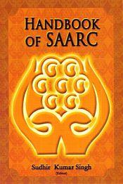 Handbook of SAARC: Sixteenth Summit and Beyond / Singh, Sudhir Kumar (Ed.)