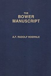 The Bower Manuscript (Facsimile leaves, Nagari transcript, Romanised transliteration and English translation with notes) / Hoernle, Rudolf A.F. (Ed.)