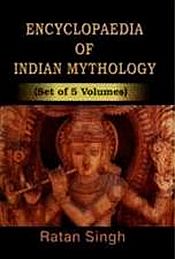 Encyclopaedia of Indian Mythology; 5 Volumes / Singh, Ratan 