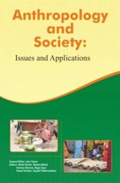 Anthropology and Society: Issues and Applications / Ghosh, Abhik; Pathmanathan, Gayatri; Krishan, Kewal; Talwar, Indu; Mehta, Shalina; Sharma, Krishan & Gaur, Rajan 