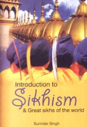 Introduction to Sikhism and Great Sikhs of the World / Singh, Surinder 