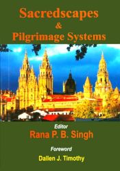 Sacredscapes and Pilgrimage Systems / Singh, Rana P.B. (Ed.)