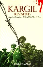 Kargil Revisited: Images and Perceptions of the Kargil War After Ten Years / Neelamalar, M. 