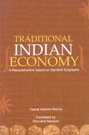 Traditional Indian Economy: A Reconstruction Based on Sanskrit Epigraphs / Misra, Kamal K. 