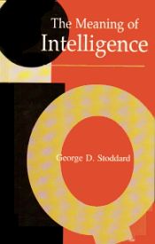The Meaning of Intelligence / Stoddard, George D. 