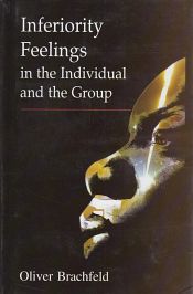 Inferiority Feelings in the Individual and the Group / Brachfeld, Oliver 