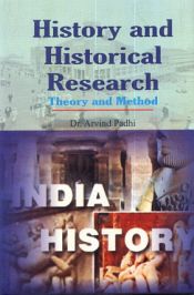 History and Historical Research: Theory and Method / Padhi, Arvind (Dr.)