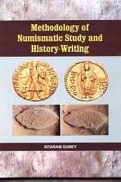 Methodology of Numismatic Study and History-Writing / Dubey, Sitaram (Ed.)