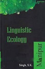 Linguistic Ecology: Manipur / Singh, Shailendra Kumar (Ed.)