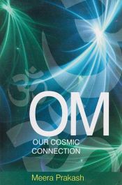Om: Our Cosmic Connection / Prakash, Meera 