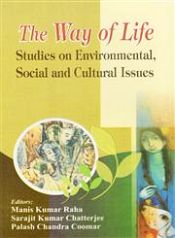 The Way of Life: Studies on Environmental, Social and Cultural Issues / Raha, M.K.; Chatterjee, S.K. & Coomar, P.C. 