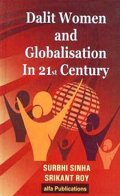 Dalit Women and Globalisation in 21st Century / Sinha, Surbhi & Roy, Srikant 