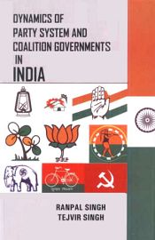 Dynamics of Party System and Coalition Governments in India / Singh, Rampal & Singh, Tejvir 