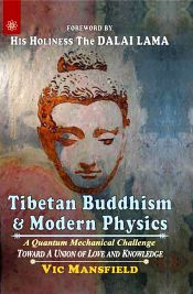 Tibetan Buddhism and Modern Physics: A Quantum Mechanical Challenge / Mansfield, Vic 