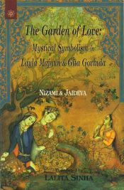 The Garden of Love: Mystical Symbolism in Layla Majnun and Gita Govinda / Nizami & Jaideva 