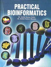 Practical Bioinformatics / Sinha, Satish Kumar & Sharma, Ashok Kumar (Drs.)