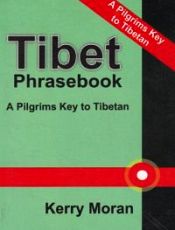 Tibet Phrasebook: A Pilgrims Key to Tibetan / Moran, Kerry 