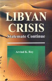 Libyan Crisis: Stalemate Continue / Roy, Arvind K. 