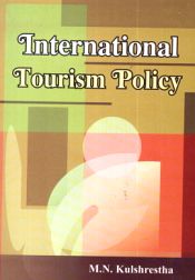 International Tourism Policy / Kulshrestha, M.N. 