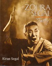 Zohra Segal: Fatty / Segal, Kiran 