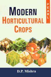 Modern Horticultural Crops / Mishra, D.P. 