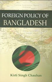 Foreign Policy of Bangladesh / Chauhan, Kirti Singh 