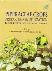 Piperaceae Crops: Production and Utilization: Black Pepper Betelvine and Others / Singh, H.P.; Parthasarathy, V.A.; Srinivasan, V. & Saji, K.V. 