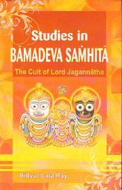 Studies in Bamadeva Samhita: The Cult of Lord Jagannatha / Ray, Bidyut Lata 