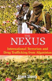 The Nexus: International Terrorism and Drug Trafficking from Afghanistan / Shanty, Frank 