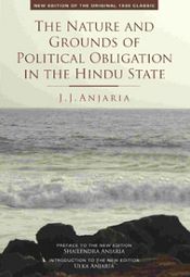 The Nature and Grounds of Political Obligation in the Hindu State / Anjaria, J.J. 