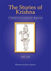 The Stories of Krishna: A Sanskrit Coursebook for Beginners (2 Parts) / Jessup, Warwick & Jessup, Elena 
