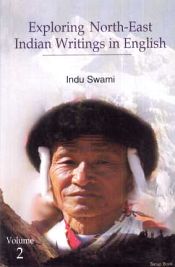 Exploring North-East Indian Writings in English; 2 Volumes / Swami, Indu 