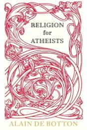 Religion for Atheists / Botton, Alain De 