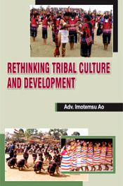 Rethinking Tribal Culture and Development / Ao, Adv. Imotemsu 