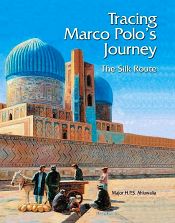 Tracing Marco Polo's Journey: The Silk Route / Ahluwalia, H.P.S. (Major)