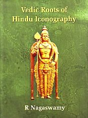 Vedic Roots of Hindu Iconography / Nagaswamy, R. 