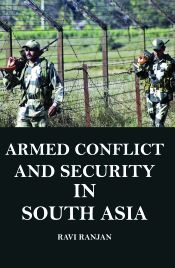 Armed Conflict and Security in South Asia / Ranjan, Ravi 