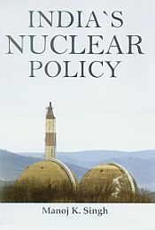 India's Nuclear Policy / Singh, Manoj K. 