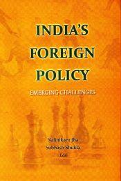 India's Foreign Policy: Emerging Challenges / Jha, Nalinikant & Shukla, Subhash (Eds.)