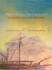 Tradition and Archaeology: Early Maritime Contacts in the Indian Ocean / Ray, Himanshu Prabha & Salles, Jean-Francois (Eds.)