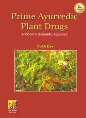 Prime Ayurvedic Plant Drugs: A Modern Scientific Appraisal (2nd Edition) / Sukh Dev 