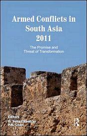 Armed Conflicts in South Asia 2011: The Promise and Threat of Transformation / Chandran, D. Suba & Chari, P.R. (Eds.)