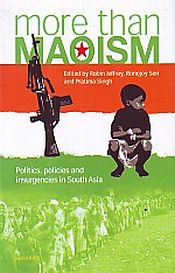 More than Maoism: Politics, Policies and Insurgencies in South Asia / Jeffrey, Robin; Sen, Ronojoy & Singh, Pratima (Eds.)
