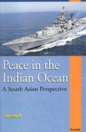 Peace in the Indian Ocean: A South Asian Perspective / Suresh R. 