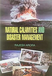 Natural Calamities and Disaster Management / Arora, Rajesh 