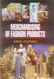 Merchandising of Fashion Products / Khurana, Kamal 