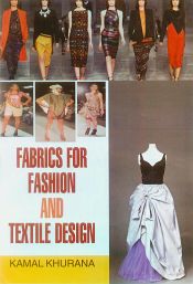 Fabrics for Fashion and Textile Design / Khurana, Kamal 