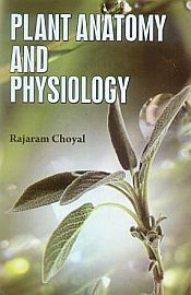 Plant Anatomy and Physiology / Choyal, Rajaram 