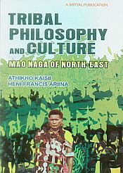 Tribal Philosophy and Culture: Mao Naga of North-East / Kaisii, Athikho & Ariina, Heni Francis 