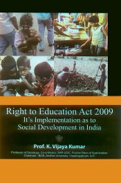 Right to Education Act 2009: It's Implementation as to Social Development in India / Kumar, K. Vijaya (Prof.)